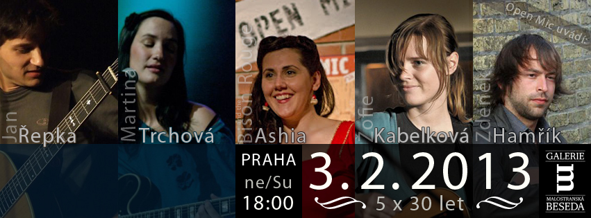 Open Mic uvd: 5x30 (Ashia and the Bison Rouge, ofie Kabelkov, Martina Trchov, Zdenk Hamk, Jan epka)